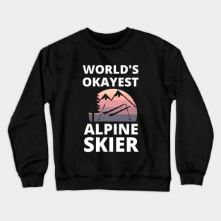 Skiing Lover Okayest Alpine Skier - Funny Skiing Crewneck Sweatshirt